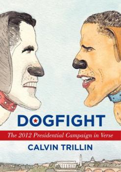 Hardcover Dogfight: The 2012 Presidential Campaign in Verse Book