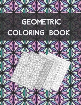 Paperback Geometric coloring book: Beautiful Collection of 100 Coloring Design For Adults, Fun and Creative Geometric Pattern Book