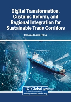 Paperback Digital Transformation, Customs Reform, and Regional Integration for Sustainable Trade Corridors Book