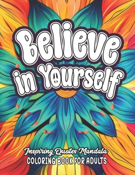 Paperback Empower & Color: Believe in Yourself Quotes: 8.5x11 Large Print Uplifting Sayings for Adults Book