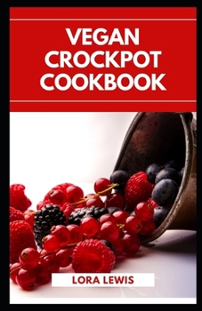 Paperback Vegan Crockpot Cookbook: Discover Tons Of Healthy Plant-Based Slow Cooker Recipes Book