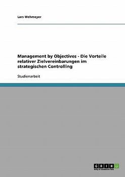 Paperback Management by Objectives - Die Vorteile relativer Zielvereinbarungen im strategischen Controlling [German] Book