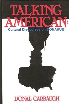 Hardcover Talking American: Cultural Discourses on Donahue Book