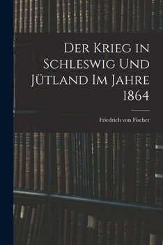 Paperback Der Krieg in Schleswig und Jütland im Jahre 1864 [German] Book