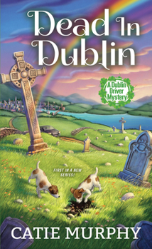 Dead in Dublin - Book #1 of the Dublin Driver Mysteries