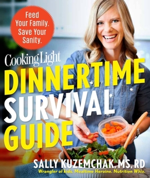 Paperback Cooking Light Dinnertime Survival Guide: Feed Your Family. Save Your Sanity. Book