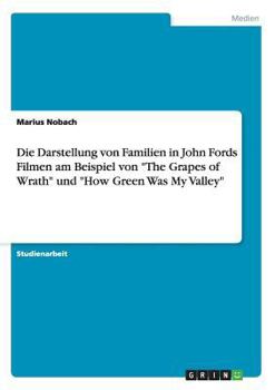 Paperback Die Darstellung von Familien in John Fords Filmen am Beispiel von "The Grapes of Wrath" und "How Green Was My Valley" [German] Book