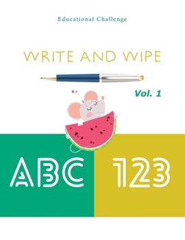 Paperback Write and Wipe ABC 123: Activity Book & Reuse Workbook. Preschool to Elementary School Pre-Writing, Tracing Letters, and Numbers - Volume 1 Book