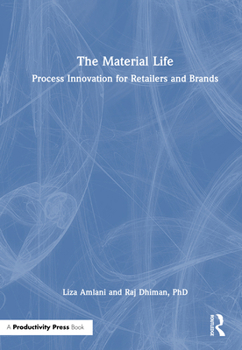 Hardcover The Material Life: Process Innovation for Retailers and Brands Book