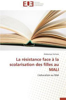 Paperback La Résistance Face À La Scolarisation Des Filles Au Mali [French] Book