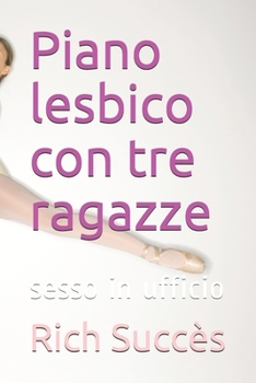 Paperback Piano lesbico con tre ragazze: sesso in ufficio [Italian] Book