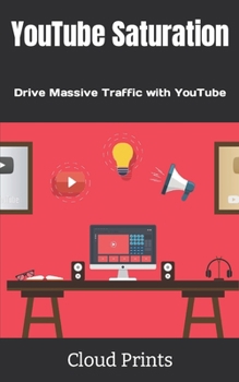 Paperback YouTube Saturation: Drive Massive Traffic with YouTube Book