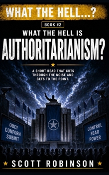 What the Hell Is...?: Authoritarianism