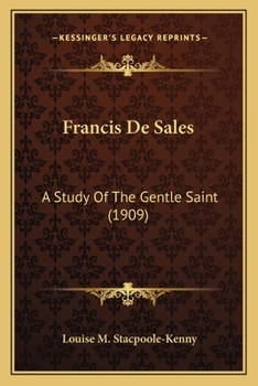 Paperback Francis De Sales: A Study Of The Gentle Saint (1909) Book