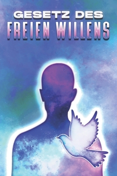 GESETZ DES FREIEN WILLENS: Die Gesetze des Unversums #19 (Gesetze des Universums) (German Edition)