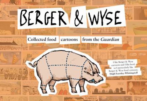 Hardcover Berger & Wyse: Collected Food Cartoons from the Guardian Book