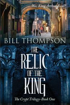 Paperback The Relic of the King: Was King Arthur Real? Book