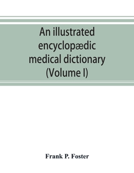 Paperback An illustrated encyclopædic medical dictionary. Being a dictionary of the technical terms used by writers on medicine and the collateral sciences, in Book