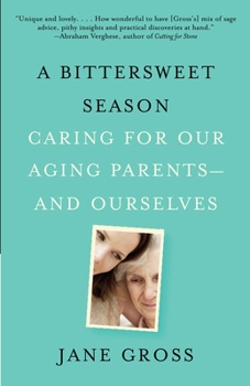 Paperback A Bittersweet Season: Caring for Our Aging Parents--And Ourselves Book