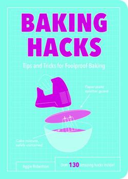 Paperback Baking Hacks: Tips and Tricks for Foolproof Baking Book