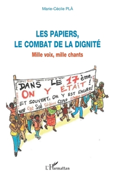 Les papiers, le combat de la dignité: Mille voix, mille chants (French Edition)