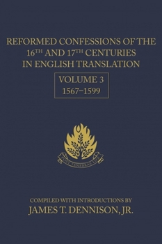 Hardcover Reformed Confessions of the 16th and 17th Centuries in English Translation: Volume 3, 1567-1599 Book