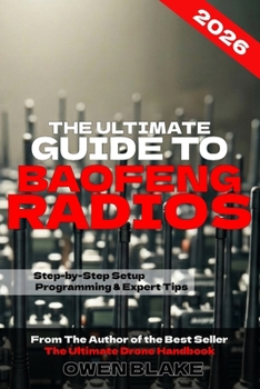 Paperback The Ultimate Guide to Baofeng Radios: The Complete Setup, Programming & Field Guide for Baofeng Radios (The RF Handbooks) Book