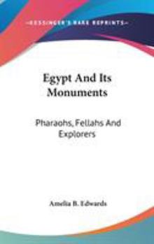 Hardcover Egypt And Its Monuments: Pharaohs, Fellahs And Explorers Book