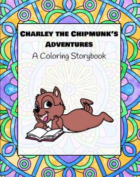Paperback Charley the Chipmunk's Adventures: A Coloring Storybook Book
