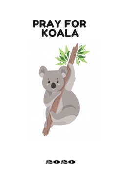 Paperback Pray for Koala: Pray for Australian animals / Save Australian Koala Book