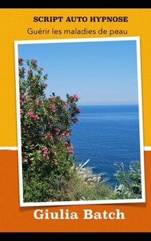 Paperback Script auto hypnose: Guérir les maladies de peau [French] Book