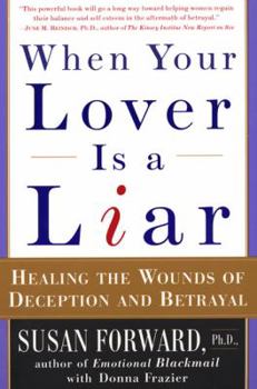 Paperback When Your Lover Is a Liar: Healing the Wounds of Deception and Betrayal Book