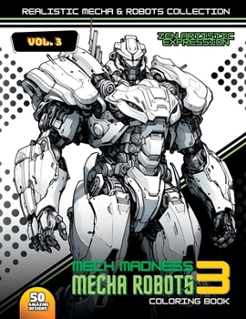 Paperback Mecha Robots Coloring Book: Mech Madness 3: A fantastic world full of Robots with realistic design Book