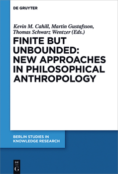 Hardcover Finite But Unbounded: New Approaches in Philosophical Anthropology Book