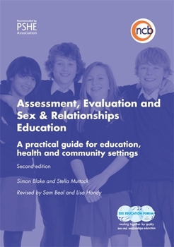 Paperback Assessment, Evaluation and Sex and Relationships Education: A Practical Toolkit for Education, Health and Community Settings Book