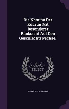 Hardcover Die Nomina Der Kudrun Mit Besonderer Rücksicht Auf Den Geschlechtswechsel Book