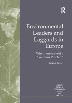 Paperback Environmental Leaders and Laggards in Europe: Why There Is (Not) a 'Southern Problem' Book