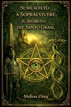 Se sei scelto a sopravvivere: Il segreto del Santo Graal. Volume II (Italian Edition)
