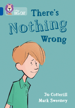 Paperback There's Nothing Wrong: Band 16/Sapphire Book