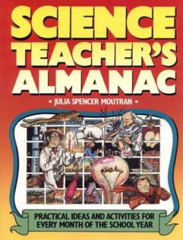 Paperback The Science Teacher's Almanac: Practical Ideas and Activities for Every Month of the School Year Book