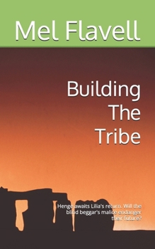 Building The Tribe: Henge awaits Lilia's return. Will the blind beggar's malice endanger their future? (The Son of Stonehenge Series)