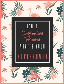 Paperback I'm A CONSTRUCTION FOREMAN, What's Your Superpower?: 2020-2021 Planner for CONSTRUCTION FOREMAN, 2-Year Planner With Daily, Weekly, Monthly And Calend Book