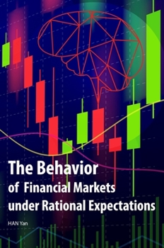 Hardcover The Behavior of Financial Markets Under Rational Expectations Book