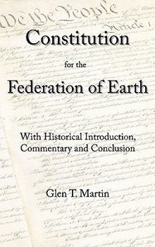 Hardcover A Constitution for the Federation of Earth: With Historical Introduction, Commentary, and Conclusion Book