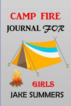 Paperback Camp Fire Journal for Girls: Apex Composition Lined Notebook, Travel Log Book, Summer Vacation Trip Diary, for Ages 3,4,5,6,7,8,9-Adults Book