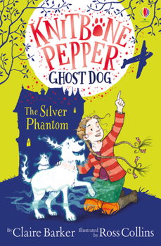 Paperback Knitbone Pepper and the Silver Phantom (Knitbone Pepper Ghost Dog) Book