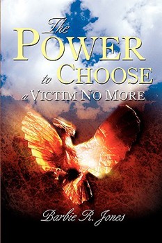 Paperback The Power to Choose - A Victim No More Book