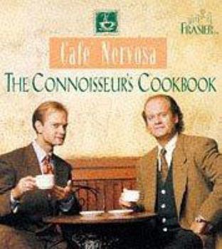 Cafe' Nervosa: The Connoisseur's Cookbook
