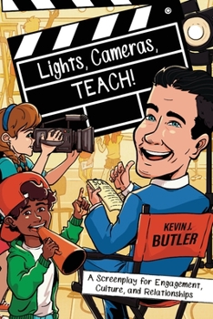 Paperback Lights, Cameras, TEACH!: A Screenplay for Engagement, Culture, and Relationships Book