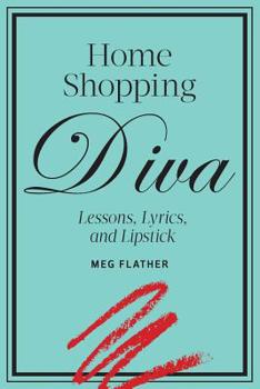 Paperback Home Shopping Diva: Lessons, Lyrics, and Lipstick Book